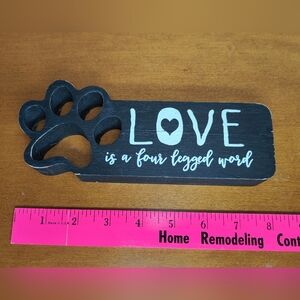 Love is a Four Legged Word, Wood Sign, 7.5x3